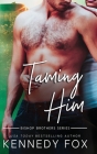 Taming Him By Kennedy Fox Cover Image