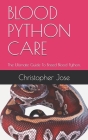 Blood Python Care: The Ultimate Guide To Breed Blood Python. Cover Image