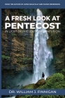 A Fresh Look at Pentecost in Light of Present-Day Confusion By William J. Finnigan Cover Image