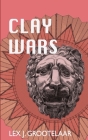 Clay Wars By Lex J. Grootelaar Cover Image