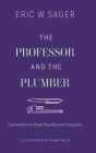 The Professor and the Plumber: Conversations About Equality and Inequality By Eric W. Sager, Hanna Melin (Illustrator) Cover Image