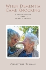 When Dementia Came Knocking: A Daughter's Journey - Volume 2 - The Rest of Our Story By Christine Tirman Cover Image