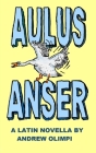 Aulus Anser: A Latin Novella By Andrew Olimpi Cover Image