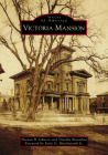 Victoria Mansion (Images of America) By Thomas B. Johnson, Timothy Brosnihan, Earle G. Shettleworth Jr (Foreword by) Cover Image