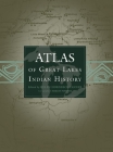 Atlas of Great Lakes Indian History (Civilization of the American Indian #174) Cover Image