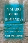 In Search of the Romanovs: A Family’s Quest to Solve One of History’s Most Brutal Crimes Cover Image