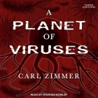 A Planet of Viruses: Third Edition By Carl Zimmer, Stephen Bowlby (Read by) Cover Image
