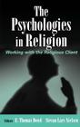 The Psychologies in Religion: Working with the Religious Client Cover Image