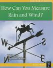 How Do You Measure Rain and Wind? By Josephine Selwyn Cover Image