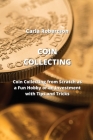 Coin Collecting: Coin Collecting from Scratch as a Fun Hobby or an Investment with Tips and Tricks Cover Image