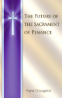 The Future of the Sacrament of Penance By Frank O'Loughlin Cover Image