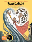 Blancaflor, The Hero with Secret Powers: A Folktale from Latin America: A TOON Graphic (TOON Latin American Folktales) By Nadja Spiegelman, Sergio Garcia Sanchez (Illustrator), F. Isabel Campoy (Introduction by) Cover Image