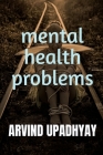 mental health problems By Arvind Upadhyay Cover Image