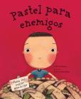 Pastel para enemigos (Enemy Pie Spanish language edition): (Spanish Books for Kids, Friendship Book for Children) Cover Image