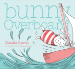Bunny Overboard (Bunny Interactive Picture Books) By Claudia Rueda Cover Image