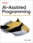 Ai-Assisted Programming: Better Planning, Coding, Testing, and Deployment Cover Image