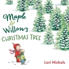 Maple & Willow's Christmas Tree By Lori Nichols, Lori Nichols (Illustrator) Cover Image
