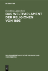 Das Weltparlament der Religionen von 1893 (Religionsgeschichtliche Versuche Und Vorarbeiten #48) By Dorothea Lüddeckens Cover Image