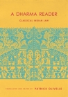 A Dharma Reader: Classical Indian Law (Historical Sourcebooks in Classical Indian Thought) Cover Image