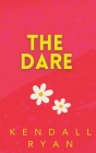The Dare By Kendall Ryan Cover Image