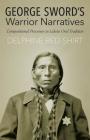 George Sword's Warrior Narratives: Compositional Processes in Lakota Oral Tradition By Delphine Red Shirt Cover Image