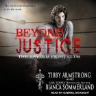 Beyond Justice By Bianca Sommerland, Tibby Armstrong, Gabriel McKnight (Read by) Cover Image