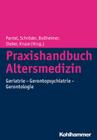 Praxishandbuch Altersmedizin: Geriatrie - Gerontopsychiatrie - Gerontologie Cover Image