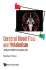 Cerebral Blood Flow and Metabolism: A Quantitative Approach Cover Image