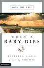 When a Baby Dies: Answers to Comfort Grieving Parents Cover Image