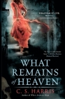 What Remains of Heaven: A Sebastian St. Cyr Mystery Cover Image