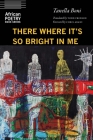 There Where It's So Bright in Me (African Poetry Book ) Cover Image