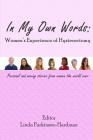 In My Own Words: Women's Experience of Hysterectomy: Personal and Moving Stories from Women the World Over Cover Image
