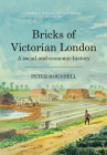 Bricks of Victorian London: A social and economic history (Studies in Regional and Local History #22) By Peter Hounsell Cover Image