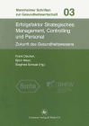 Erfolgsfaktor Strategisches Management, Controlling Und Personal: Zukunft Des Gesundheitswesens (Mannheimer Schriften Zur Gesundheitswirtschaft #3) By Frank Deickert (Editor), Björn Maier (Editor), Siegfried Schwab (Editor) Cover Image