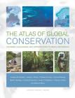 The Atlas of Global Conservation: Changes, Challenges, and Opportunities to Make a Difference Cover Image