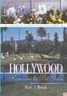 Hollywood Remains to Be Seen: A Guide to the Movie Stars' Final Homes By Mark Masek Cover Image