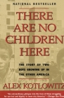 There Are No Children Here: The Story of Two Boys Growing Up in The Other America By Alex Kotlowitz Cover Image