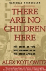 There Are No Children Here: The Story of Two Boys Growing Up in The Other America (Helen Bernstein Book Award) Cover Image