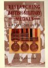 Researching British Military Medals:  A Practical Guide By Steve Dymond Cover Image