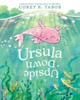 Ursula Upside Down By Corey R. Tabor, Corey R. Tabor (Illustrator) Cover Image