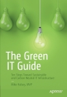 The Green It Guide: Ten Steps Toward Sustainable and Carbon-Neutral It Infrastructure Cover Image
