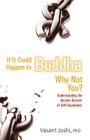 If It Could Happen to Buddha, Why Not You?: Understanding the Ancient Secrets of Self Awareness Cover Image