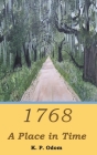 1768: A Place in Time By K. P. Odom Cover Image
