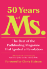 50 Years of Ms.: The Best of the Pathfinding Magazine That Ignited a Revolution Cover Image