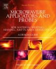 Microwave/RF Applicators and Probes: For Material Heating, Sensing, and Plasma Generation Cover Image