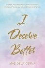I Deserve Better: The Real and Raw Truth on Relationships, Friendships, and All Connections in Between Cover Image