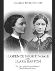 Florence Nightingale and Clara Barton: The Lives and Careers of History's Most Influential Nurses By Charles River Editors Cover Image