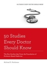 50 Studies Every Doctor Should Know: The Key Studies That Form the Foundation of Evidence Based Medicine (Revised) (Fifty Studies Every Doctor Should Know) By Michael E. Hochman Cover Image