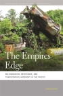 The Empires' Edge: Militarization, Resistance, and Transcending Hegemony in the Pacific (Geographies of Justice and Social Transformation #21) By Sasha Davis Cover Image