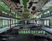 The World of Urban Decay 2 By Martin Ten Bouwhuijs Cover Image